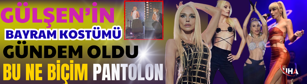 Gülşen’in Bayram Kostümü Gündem Oldu: Bu Ne Biçim Pantolon