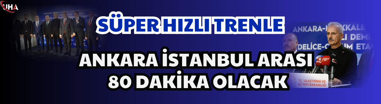 Süper Hızlı Trenle Ankara-İstanbul Arası 80 Dakika Olacak