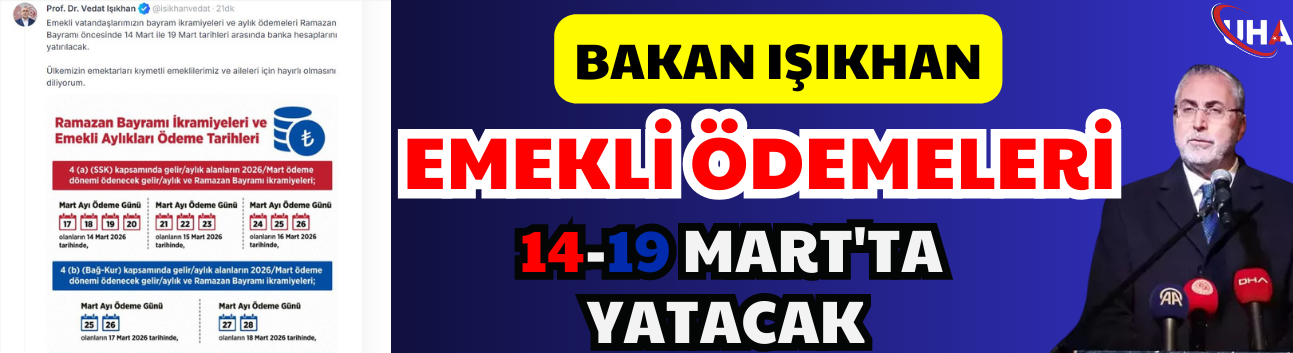 Bakan Işıkhan: Emekli Ödemeleri 14-19 Mart'ta Yatacak