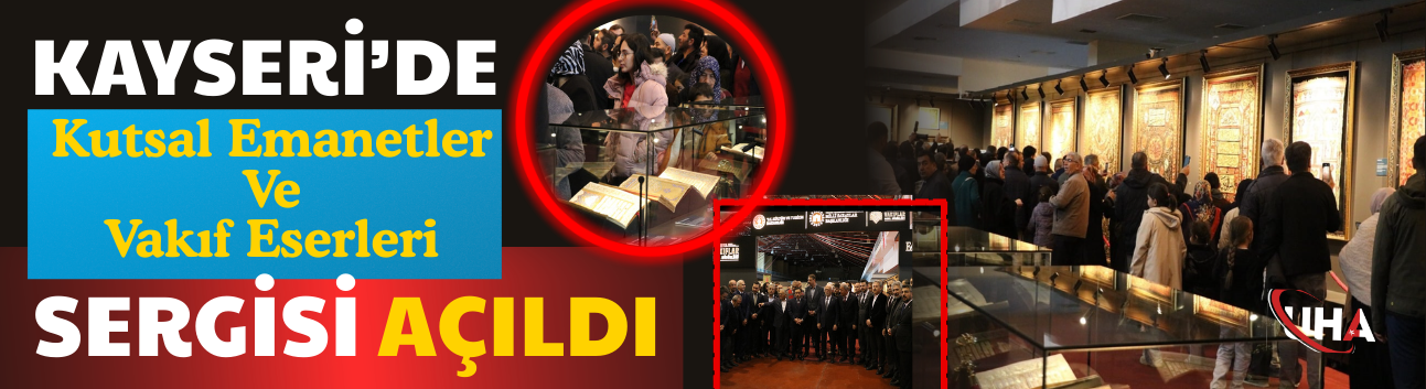 Kayseri’de Kutsal Emanetler Ve Vakıf Eserleri Sergisi Açıldı