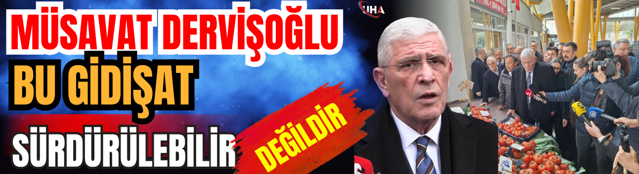 Müsavat Dervişoğlu: Bu Gidişat Sürdürülebilir Değildir
