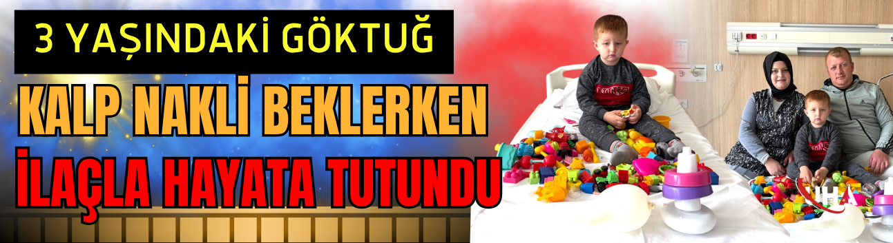 3 Yaşındaki Göktuğ Kalp Nakli Beklerken İlaçla Hayata Tutundu