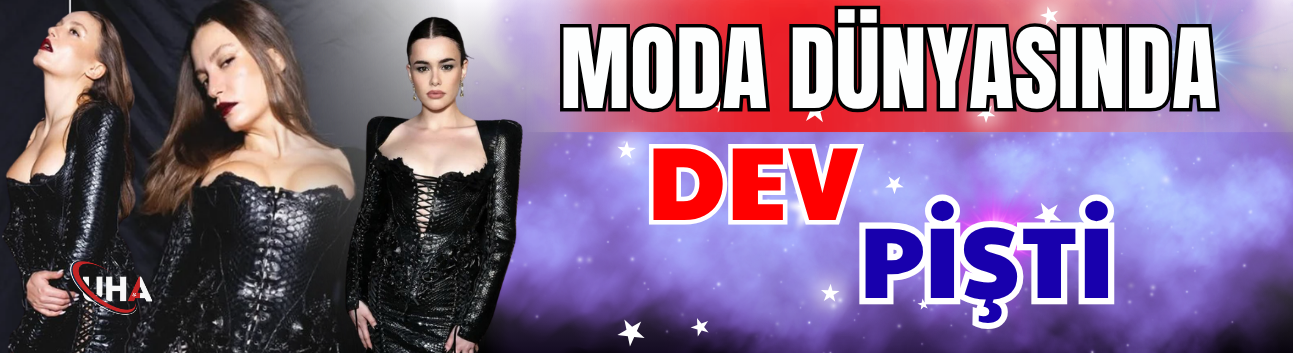 Moda Dünyasında Dev Pişti