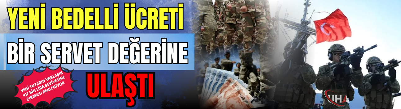 Yeni Bedelli Ücreti Bir Servet Değerine Ulaştı