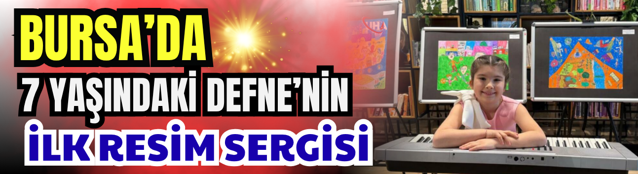 Bursa’da  7 Yaşındaki Defne’nin İlk Resim Sergisi