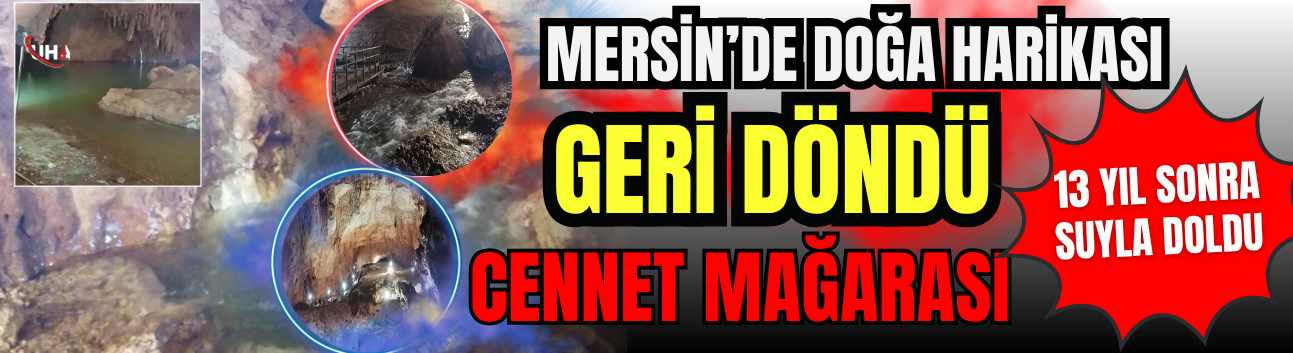 Mersin'De Cennet Mağarası 13 Yıl Sonra Suyla Doldu