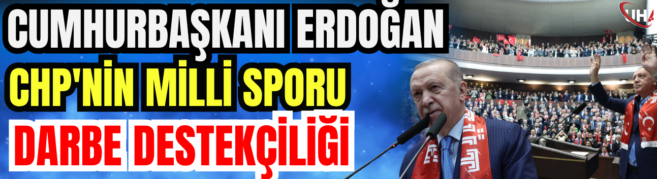 Cumhurbaşkanı Erdoğan: CHP'nin Milli Sporu Darbe Destekçiliği