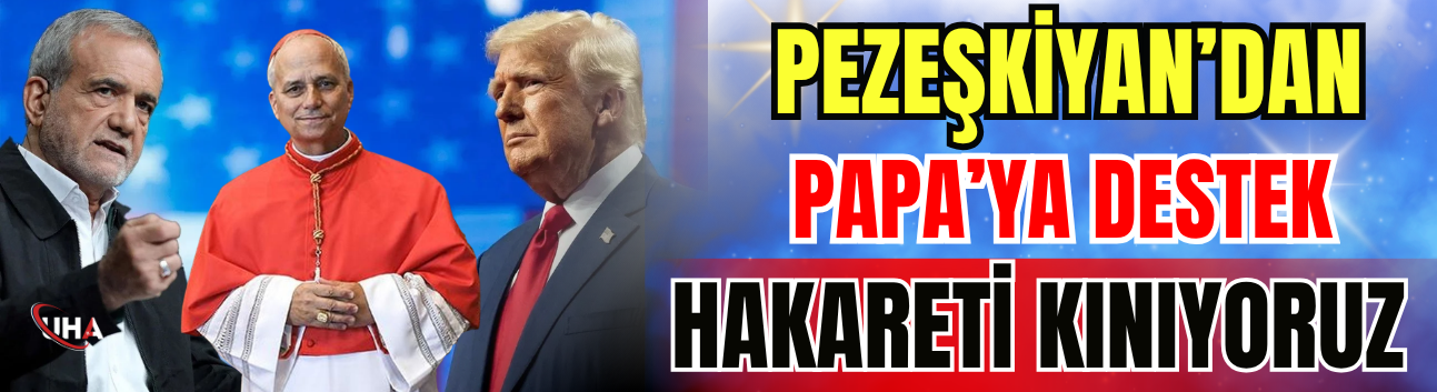 Pezeşkiyan’dan Papa’ya Destek: Hakareti Kınıyoruz