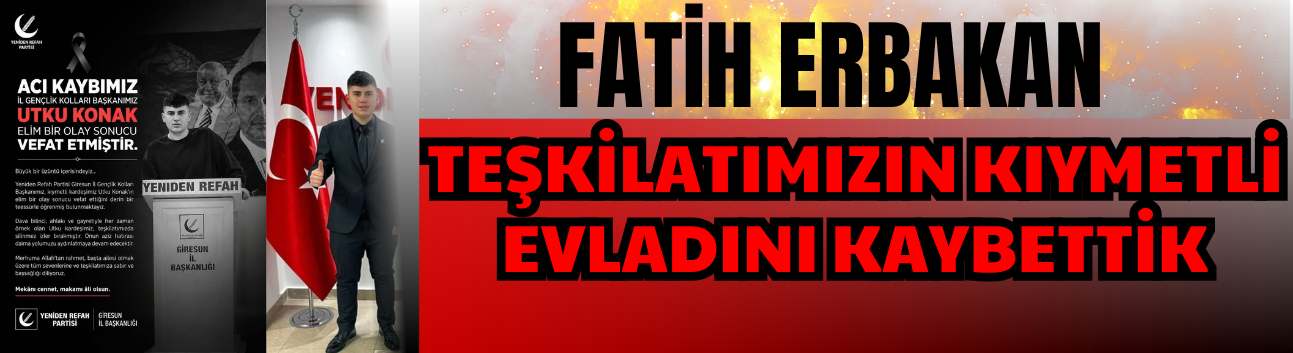 Fatih Erbakan: Teşkilatımızın Kıymetli Evladını Kaybettik
