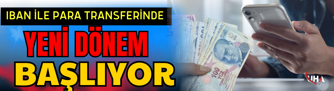 IBAN ile Para Transferinde Yeni Dönem Başlıyor
