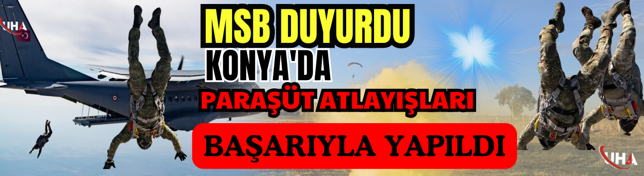 MSB Duyurdu: Konya'da Paraşüt Atlayışları Başarıyla Yapıldı