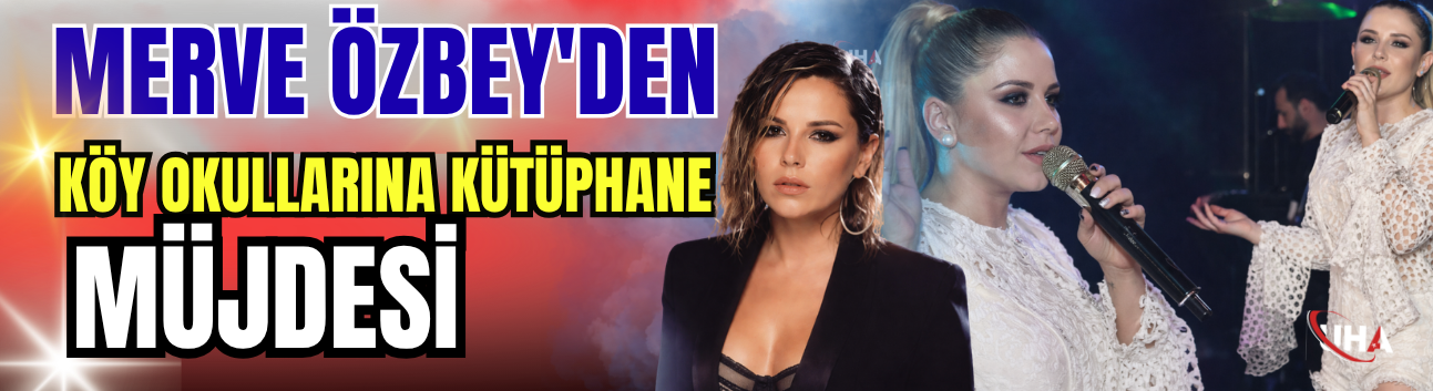 Merve Özbey'den Köy Okullarına Kütüphane Müjdesi