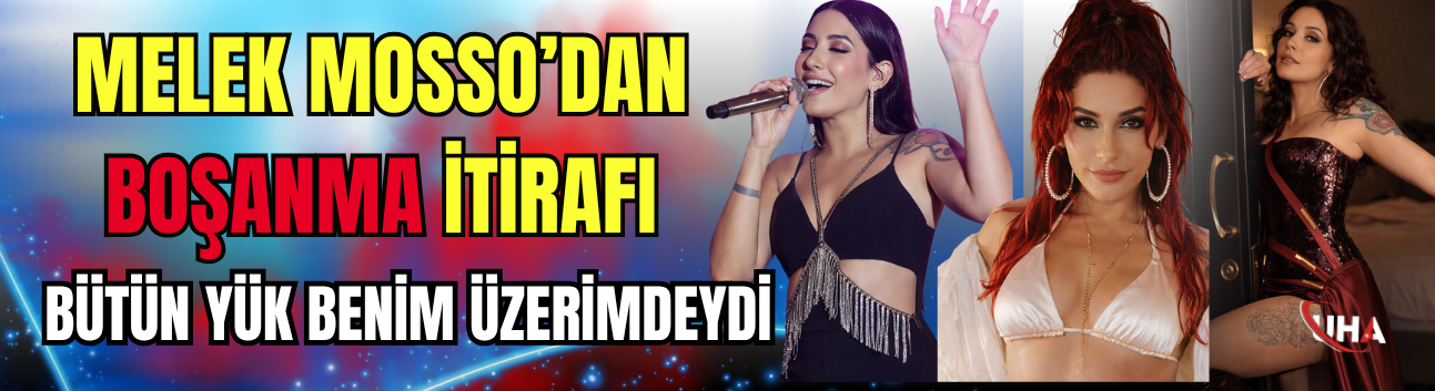 Melek Mosso’dan Boşanma İtirafı: Bütün Yük Benim Üzerimdeydi