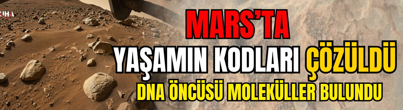 Mars’ta Yaşamın Kodları Çözüldü: DNA Öncüsü Moleküller Bulundu