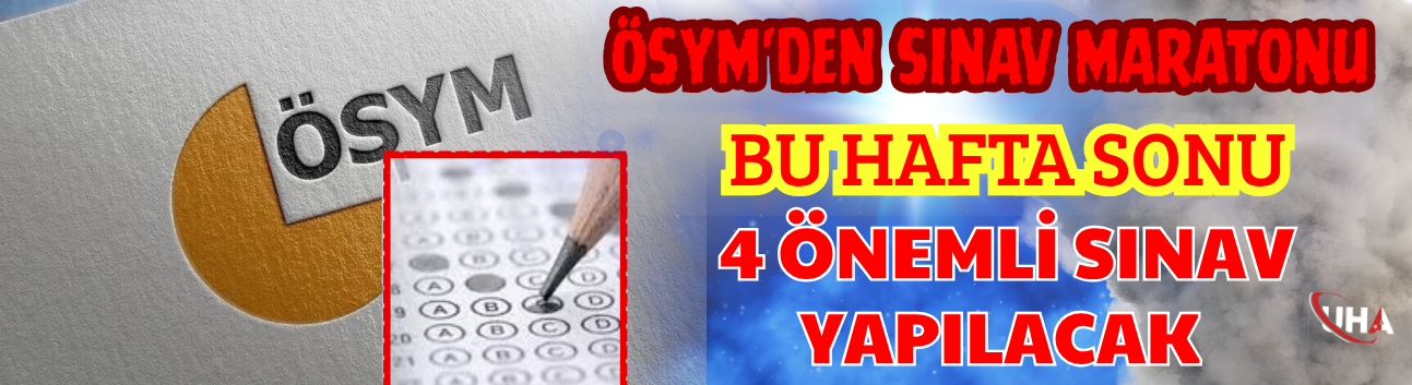 ÖSYM'den Sınav Maratonu: Bu Hafta Sonu 4 Önemli Sınav Yapılacak