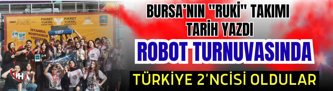 Bursa’nın "Ruki" Takımı Tarih Yazdı: Robot Turnuvasında Türkiye 2’ncisi Oldular