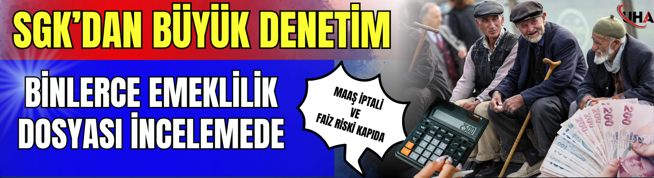 Binlerce Emeklilik Dosyası İncelemede, Maaş İptali ve Faiz Riski Kapıda