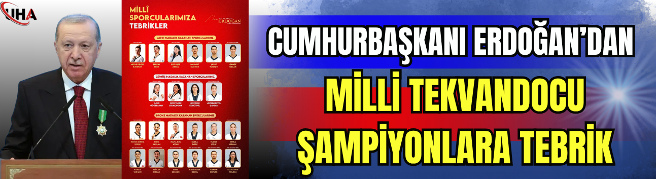 Cumhurbaşkanı Erdoğan’dan Milli Tekvandocu Şampiyonlara Tebrik