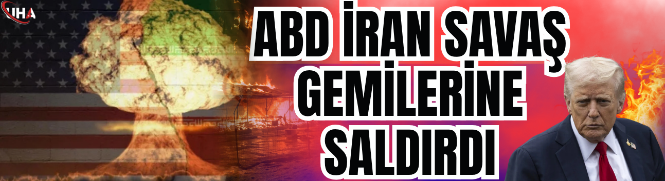 ABD İran Savaş Gemilerine Saldırdı