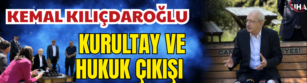 Kemal Kılıçdaroğlu’ndan Kurultay Ve Hukuk Çıkışı