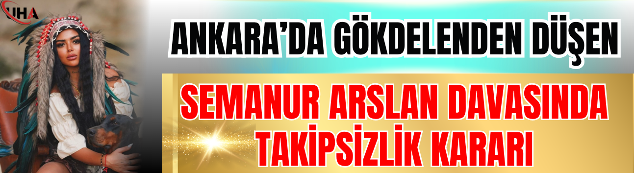 Ankara’da Gökdelenden Düşen Semanur Arslan Davasında Takipsizlik Kararı