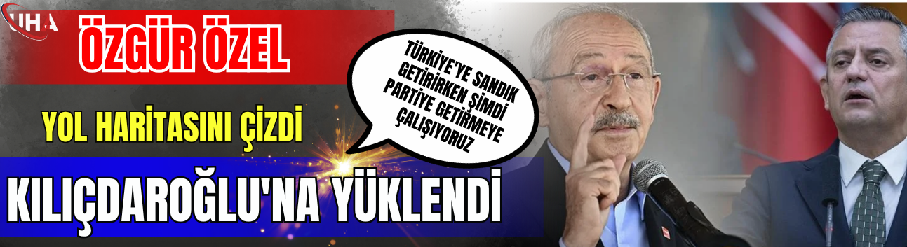 Özgür Özel Yol Haritasını Çizdi, Kılıçdaroğlu'na Yüklendi