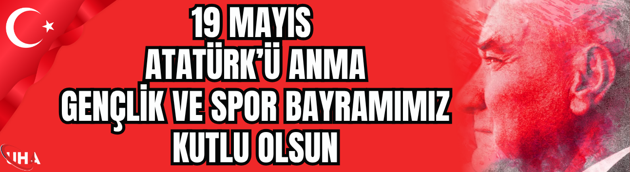 19 Mayıs Atatürk'ü Anma, Gençlik ve Spor Bayramı