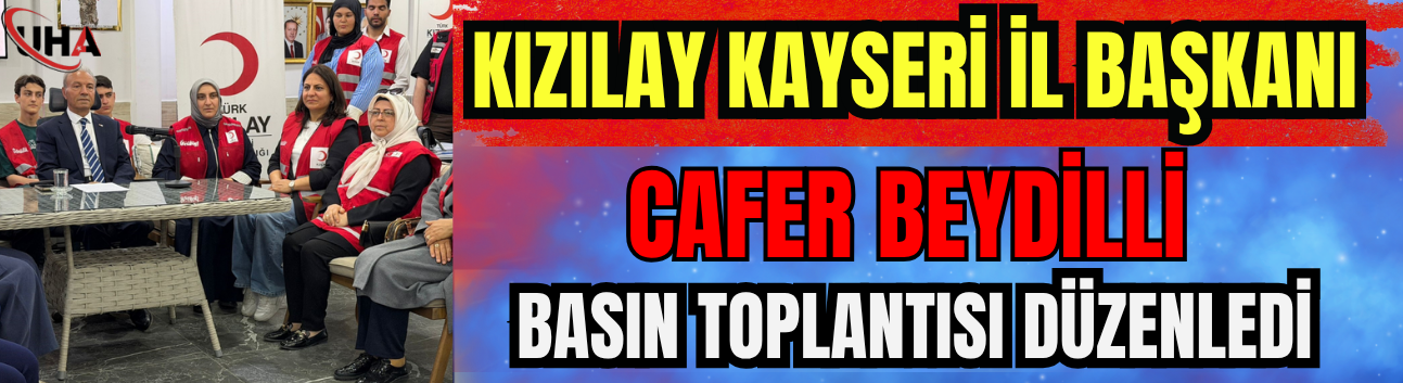 Kızılay Kayseri İl Başkanı Cafer Beydilli Basın Toplantısı Düzenledi