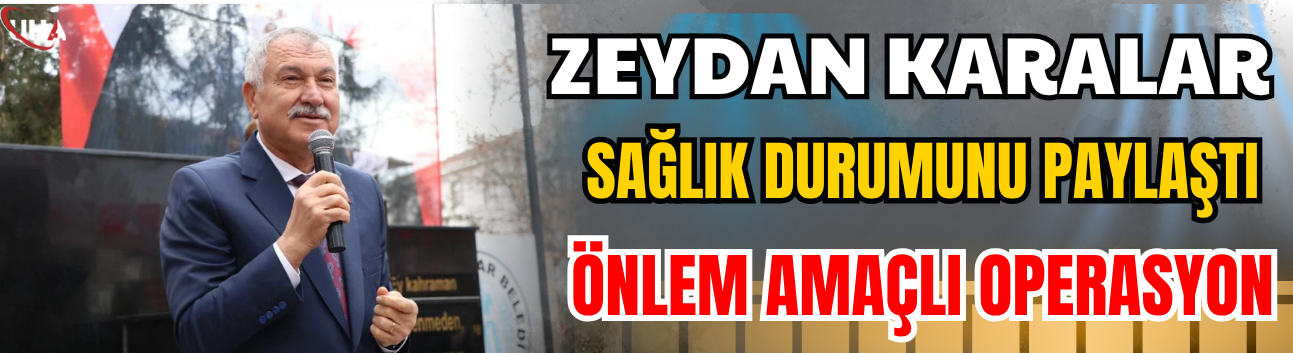 Zeydan Karalar Sağlık Durumunu Paylaştı