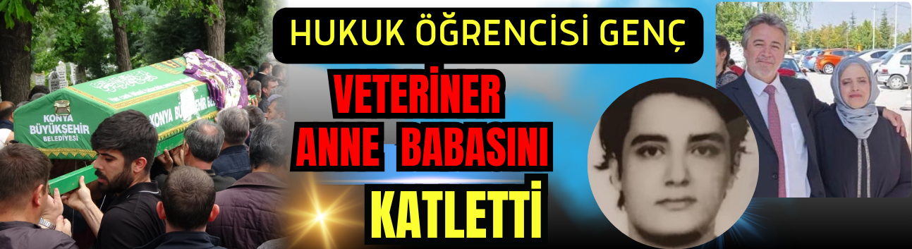 Hukuk Öğrencisi Genç, Veteriner Anne ve Babasını Katletti