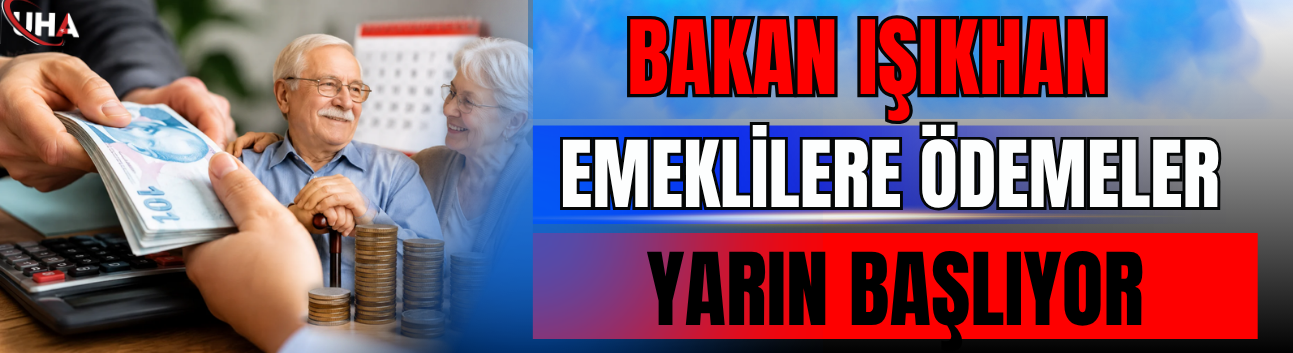 Bakan Işıkhan Son Dakika Açıkladı: Emeklilere Ödemeler Yarın Başlıyor
