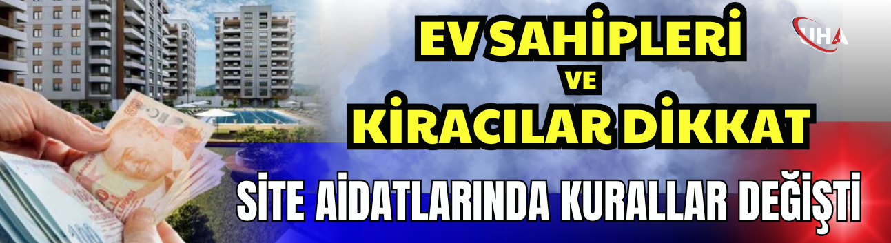 Ev Sahipleri ve Kiracılar Dikkat! Site Aidatlarında Kurallar Değişti