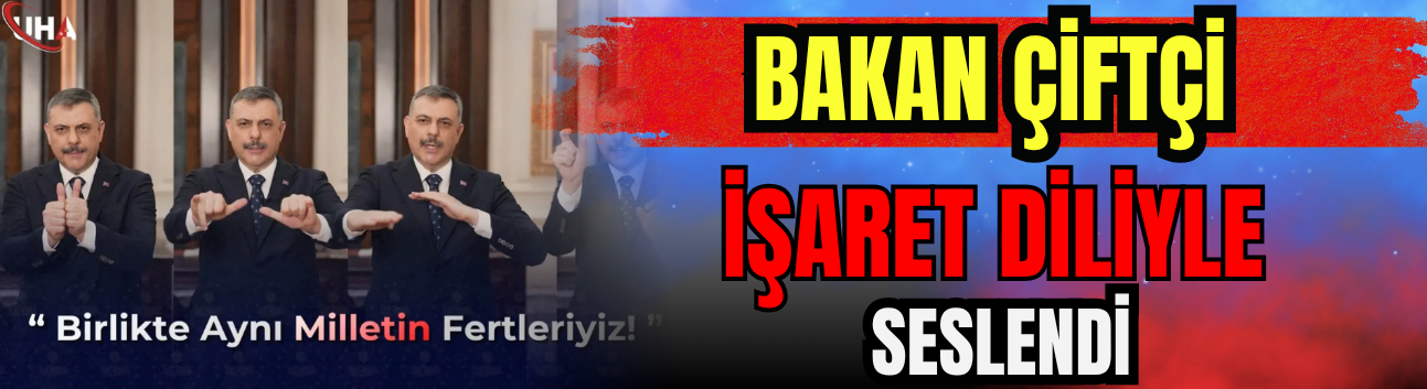 Bakan Çiftçi İşaret Diliyle Seslendi