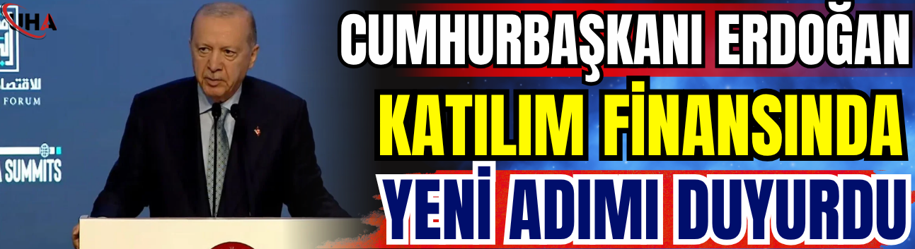 Cumhurbaşkanı Erdoğan Katılım Finansında Yeni Adımı Duyurdu
