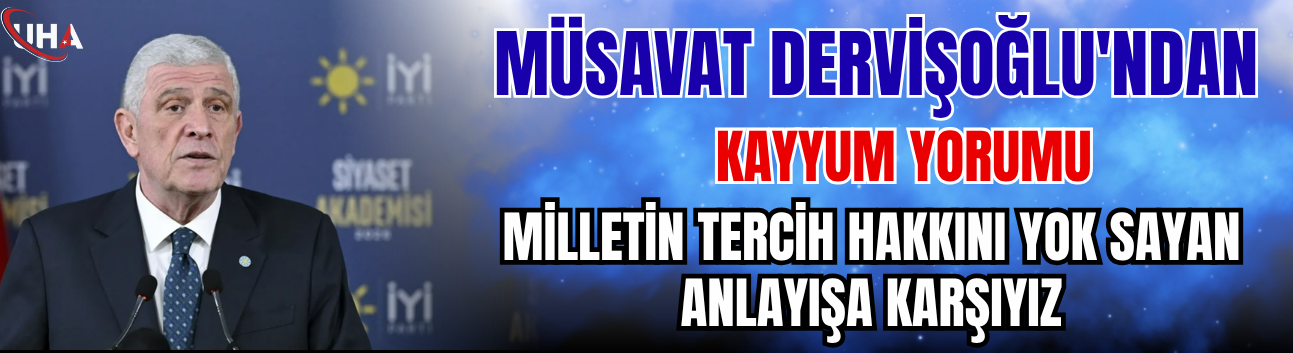 Müsavat Dervişoğlu'ndan Kayyum Yorumu: Milletin Tercih Hakkını Yok Sayan Anlayışa Karşıyız