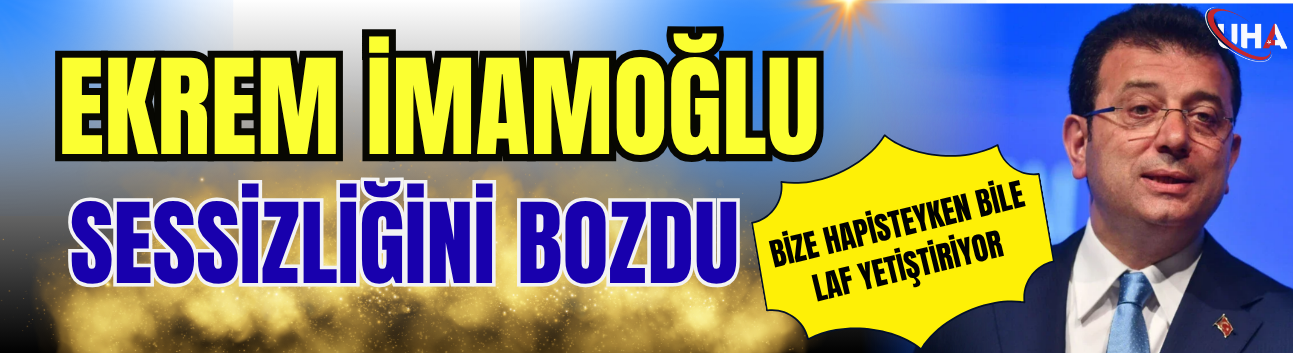 Ekrem İmamoğlu Sessizliğini Bozdu: Bize Hapisteyken Bile Laf Yetiştiriyor