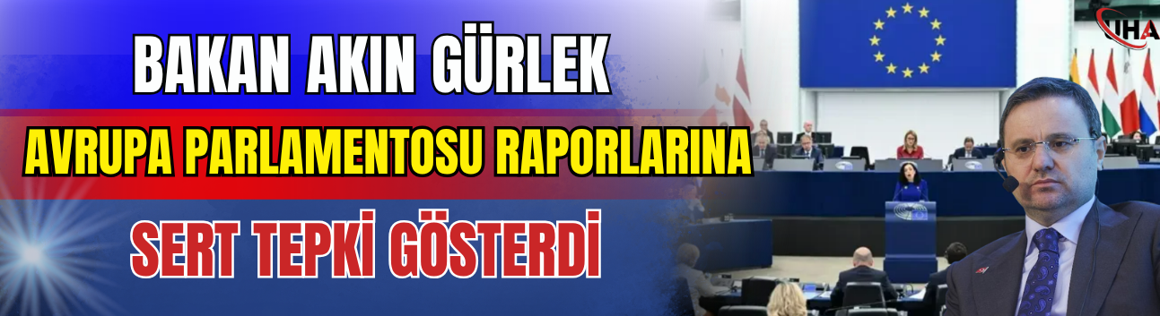 Bakan Gürlek Avrupa Parlamentosu Raporlarına Sert Tepki Gösterdi