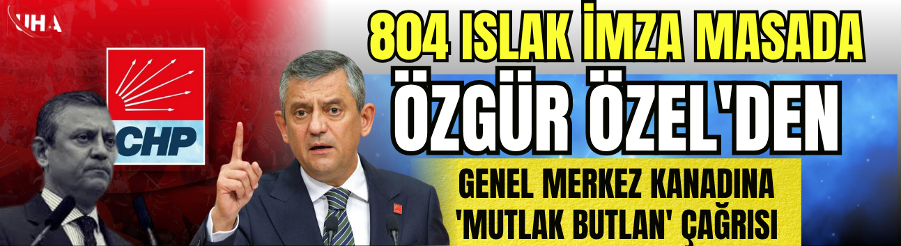 804 Islak İmza Masada; Özel'den Genel Merkez Kanadına 'Mutlak Butlan' Çağrısı