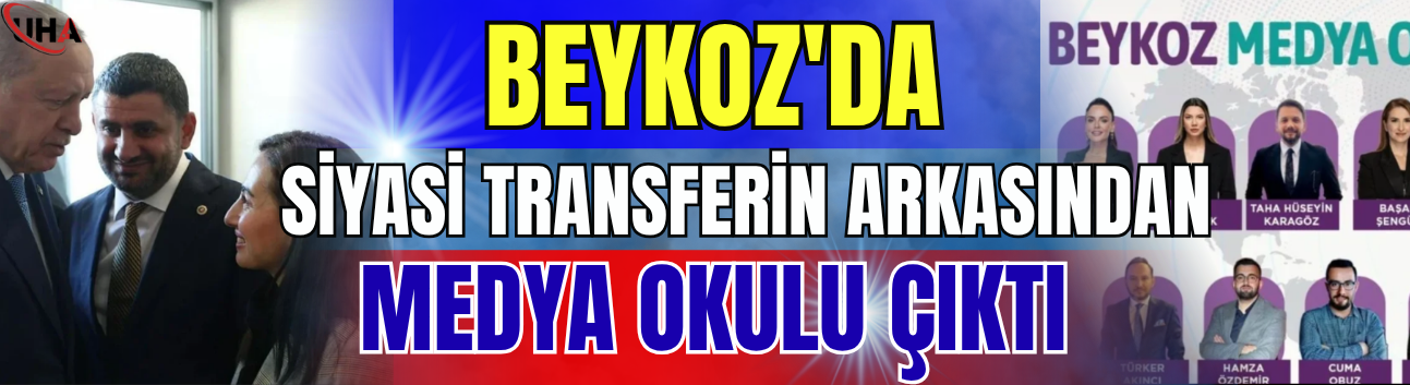 Beykoz'da Siyasi Transferin Arkasından Medya Okulu Çıktı