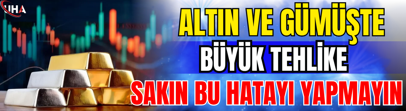 Altın Ve Gümüşte Büyük Tehlike: Sakın Bu Hatayı Yapmayın