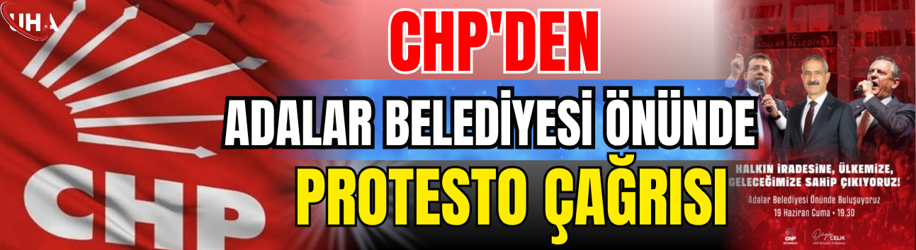 CHP'den Adalar Belediyesi Önünde Protesto Çağrısı