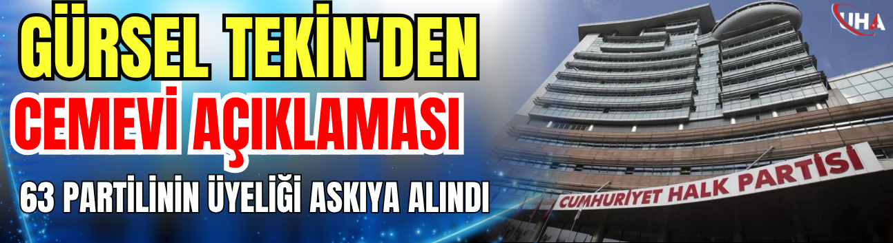 Gürsel Tekin'den Cemevi Açıklaması: 63 Partilinin Üyeliği Askıya Alındı