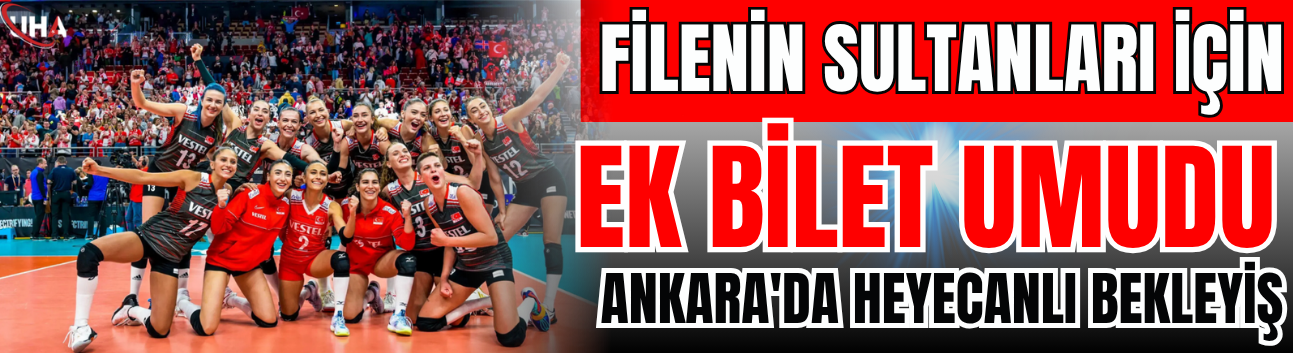 Filenin Sultanları İçin Ek Bilet Umudu: Ankara'da Heyecanlı Bekleyiş