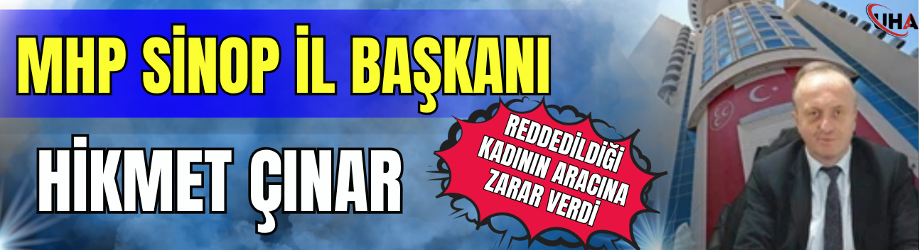 MHP İl Başkanı Hikmet Çınar Reddedildiği Kadının Aracına Zarar Verdi