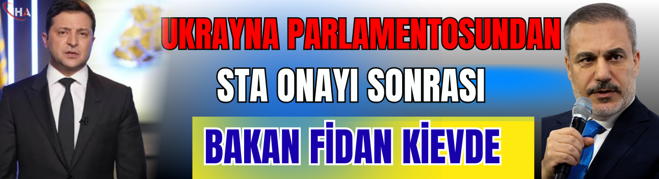 Ukrayna Parlamentosundan STA Onayı Sonrası Bakan Fidan Kievde
