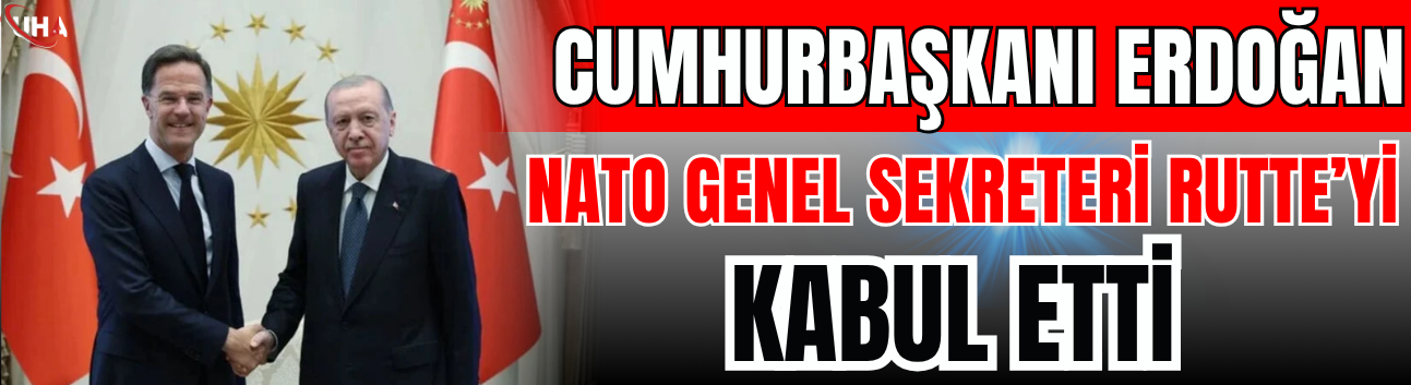Cumhurbaşkanı Erdoğan, NATO Genel Sekreteri Rutte’yi Kabul Etti
