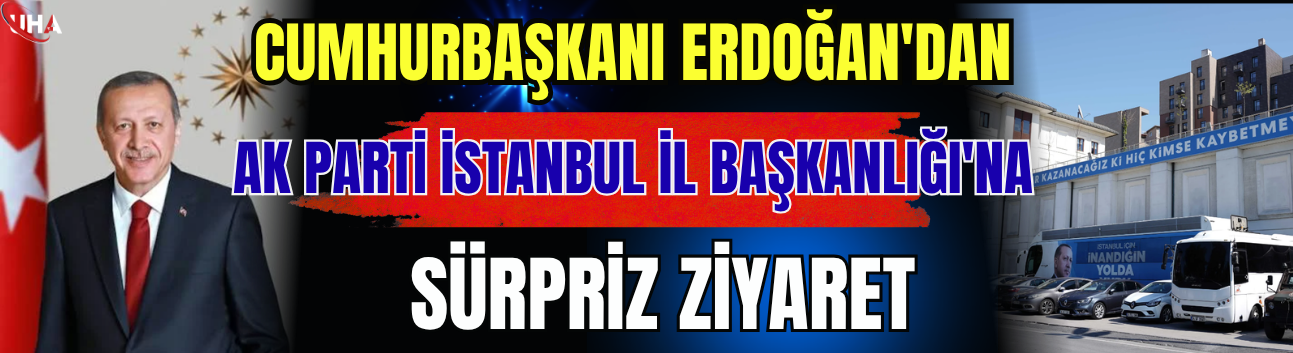 Cumhurbaşkanı Erdoğan'dan AK Parti İstanbul İl Başkanlığı'na Sürpriz Ziyaret