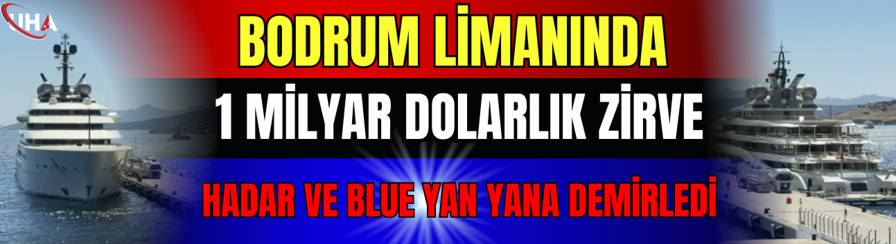 Bodrum Limanında 1 Milyar Dolarlık Zirve: Hadar Ve Blue Yan Yana Demirledi