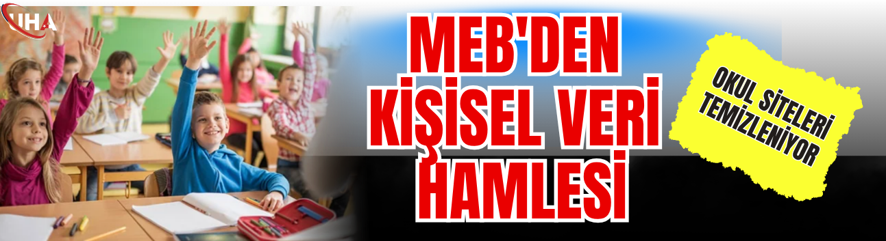 MEB'den "Kişisel Veri" Hamlesi: Okul Siteleri Temizleniyor