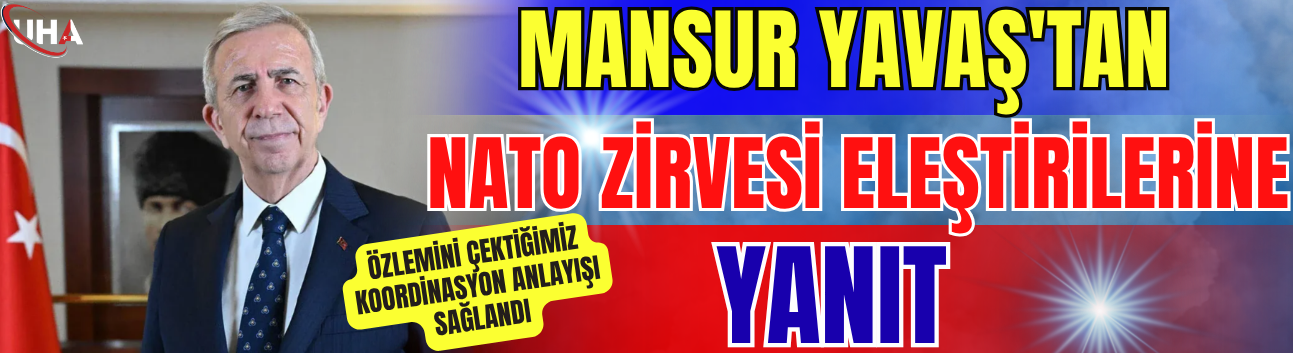 Mansur Yavaş'tan NATO Zirvesi Eleştirilerine Yanıt